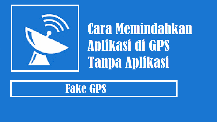 Liputan Jawa | Cara Memindahkan Aplikasi di GPS Tanpa Aplikasi