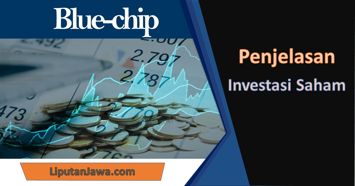 Liputan Jawa | Pengertian saham blue chip dalam investasi
